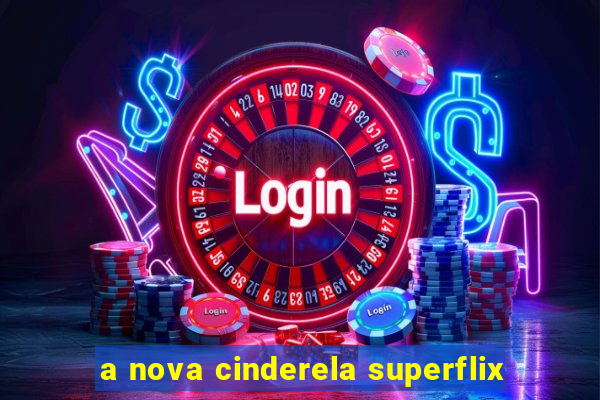 a nova cinderela superflix